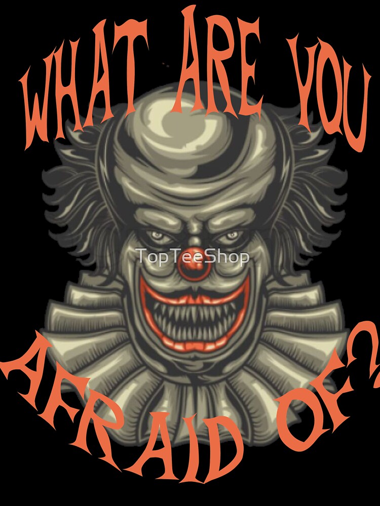 Evil Clown Horror Killer Clowns What Are You Afraid of Funny Halloween by TopTeeShop T-Shirts, Hoodie, Sweatshirt (Image 3)