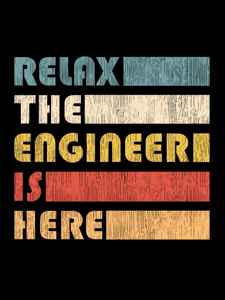RELAX THE ENGINEER ENGINEERS by sobriowslen T-Shirts, Hoodie, Sweatshirt | BlankRebels.com (Image 3)