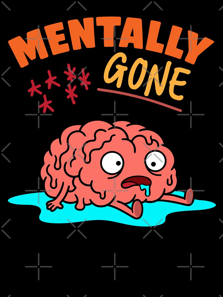Mentally Gone by saltandsarcasm T-Shirts, Hoodie, Sweatshirt | BlankRebels.com (Image 3)