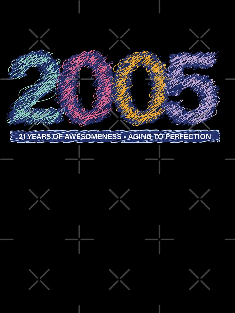 2005 - 21 Years of Awesomeness – Aging to Perfection by PCStudio57 T-Shirts, Hoodie, Sweatshirt | BlankRebels.com (Image 3)