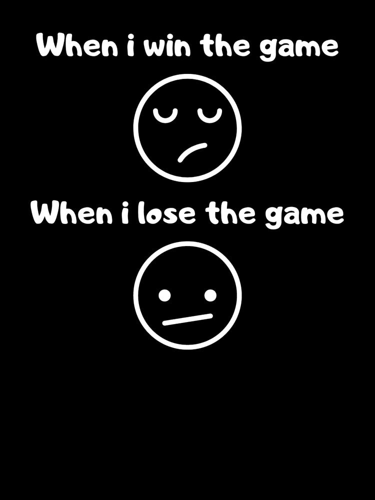 When I Lose Game When I Win Game Text Based T-Shirts, Hoodie, Sweatshirt