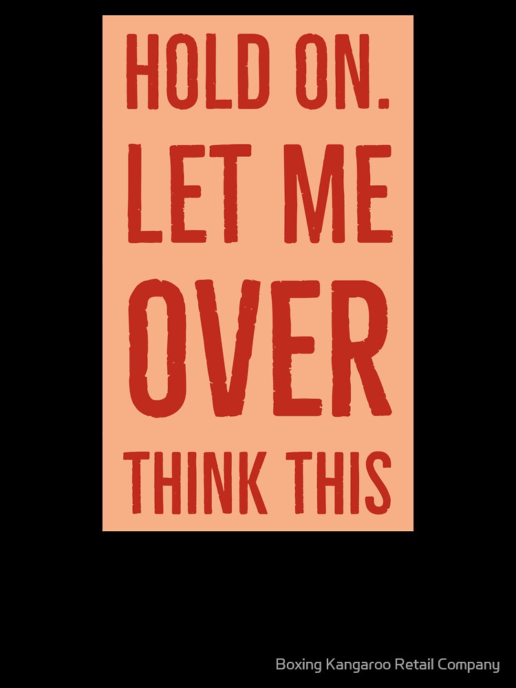 Hold on let me overthink this by Boxing Kangaroo Retail Company T-Shirts, Hoodie, Sweatshirt | BlankRebels.com (Image 3)