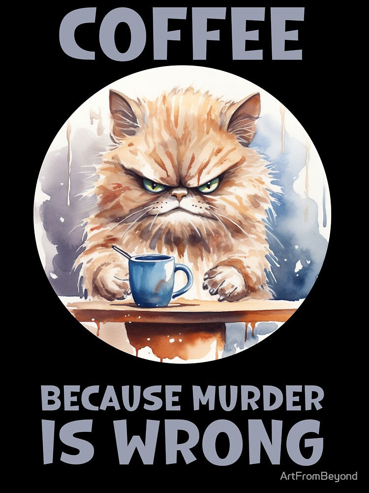Coffee Because Murder Is Wrong by ArtFromBeyond T-Shirts, Hoodie, Sweatshirt | BlankRebels.com (Image 3)