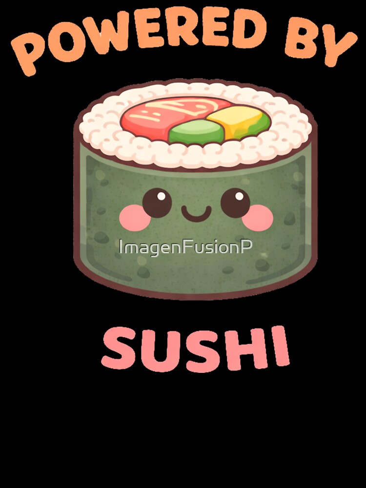Powered By Sushi Cute Kawaii Roll Design by ImagenFusionP T-Shirts, Hoodie, Sweatshirt | BlankRebels.com (Image 3)