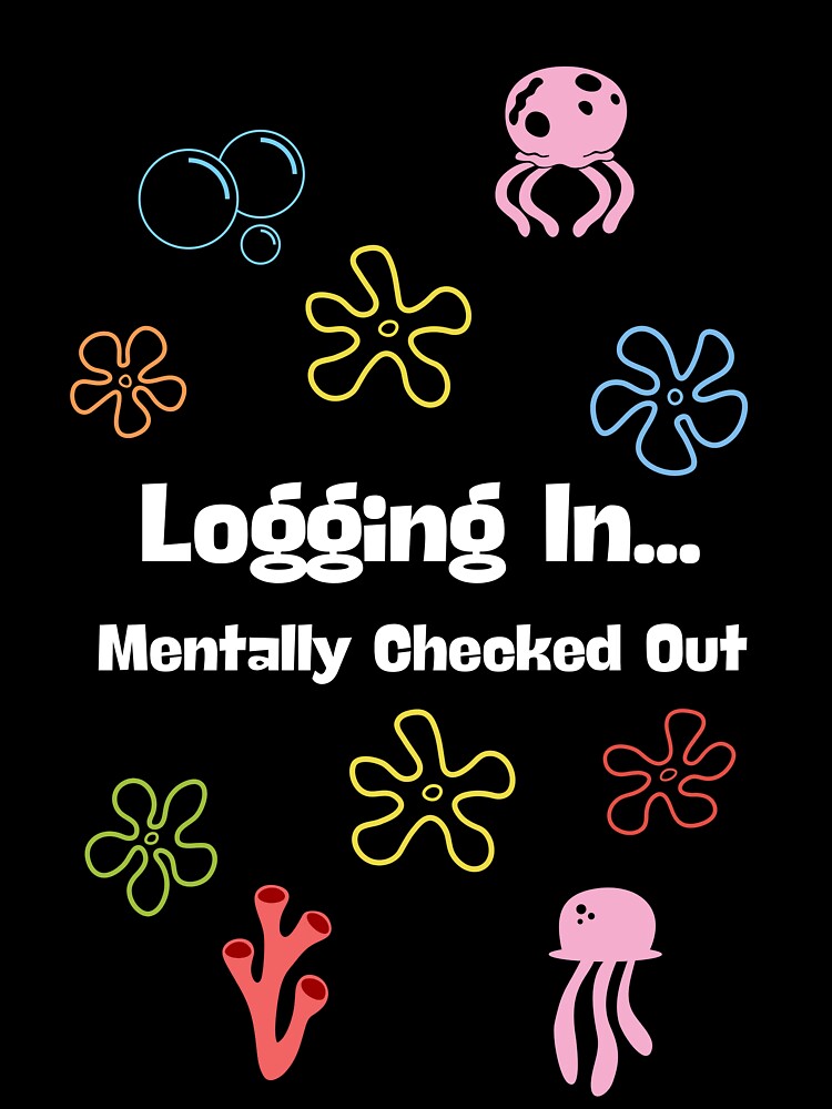 Logging In… Mentally Checked Out - Funny Office Humor by TousheArt T-Shirts, Hoodie, Sweatshirt | BlankRebels.com (Image 3)