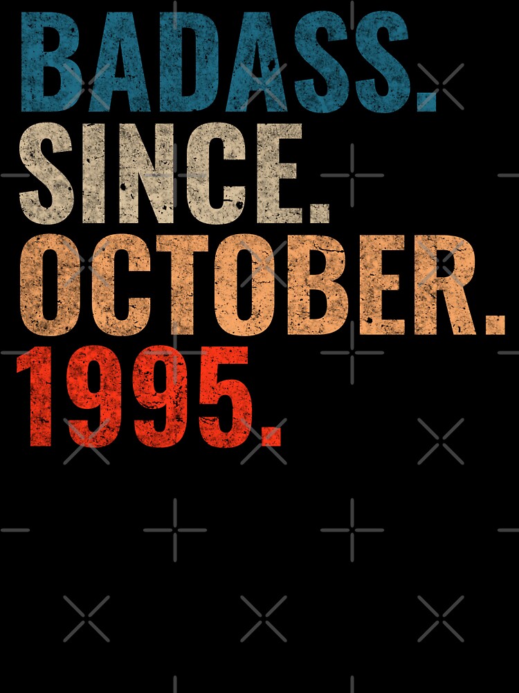 Badass since October 1995 Vintage 1995 October birthday gift by Teelogic T-Shirts, Hoodie, Sweatshirt (Image 3)