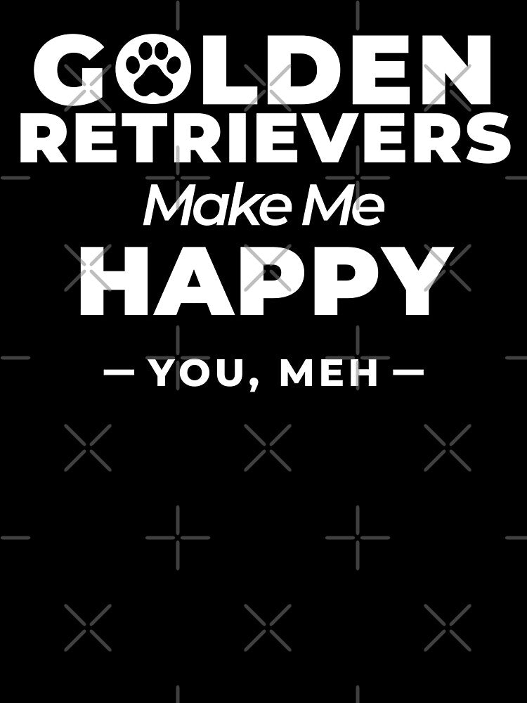 Golden Retrievers Make Me Happy, You Meh by Guarddogdrive T-Shirts, Hoodie, Sweatshirt | BlankRebels.com (Image 3)