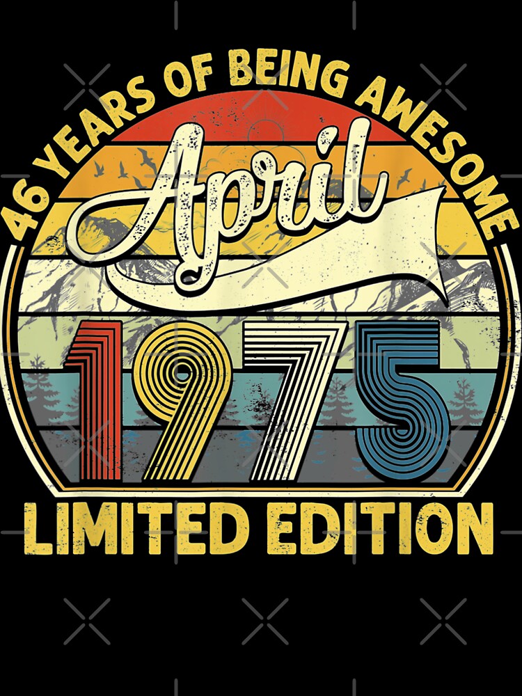 46th Vintage Retro April 1975 46 Years Old T-Shirts, Hoodie, Sweatshirt