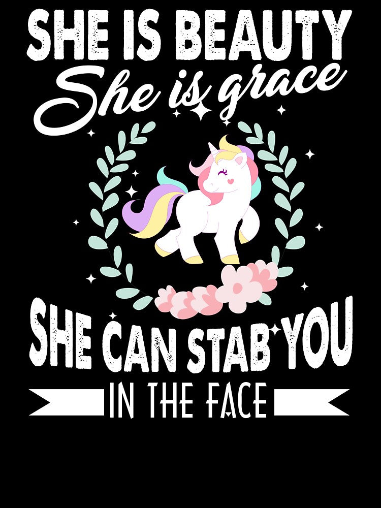Unicorn - She Is Beauty She Is Grace She Can Stab You In The Face by UnknownArtistt T-Shirts, Hoodie, Sweatshirt (Image 3)