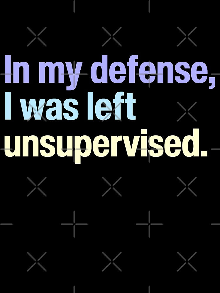In my defense, I was left unsupervised. – Funny saying by SkeletonsDanger T-Shirts, Hoodie, Sweatshirt (Image 3)