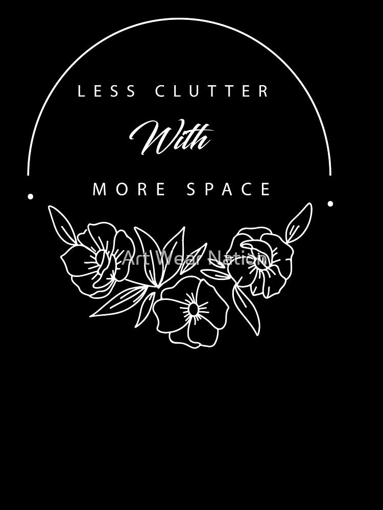 Less clutter with more space - Funny minimalist by Art Wear Nation T-Shirts, Hoodie, Sweatshirt | BlankRebels.com (Image 3)