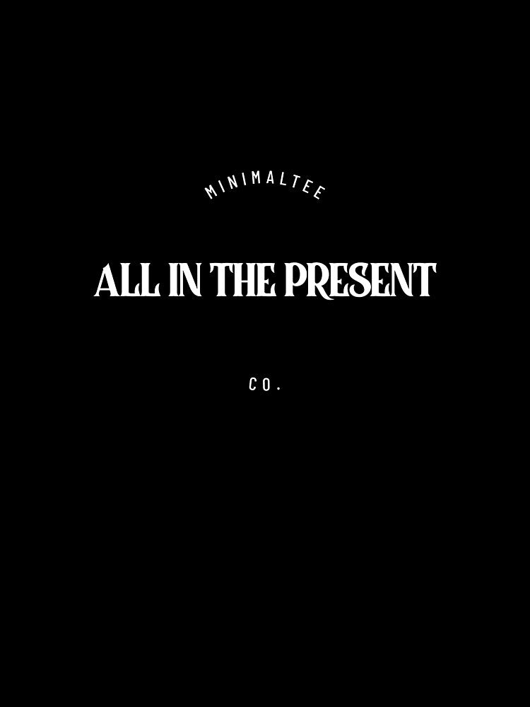 Its All In The Present by MinimalTee Co. T-Shirts, Hoodie, Sweatshirt | BlankRebels.com (Image 3)