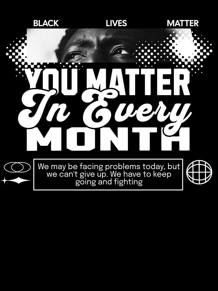 You Matter In Every Month – Empowerment Awareness Statement Design by husleArt12 T-Shirts, Hoodie, Sweatshirt (Image 3)
