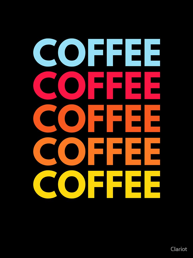 Coffee design by Clariot T-Shirts, Hoodie, Sweatshirt | BlankRebels.com (Image 3)