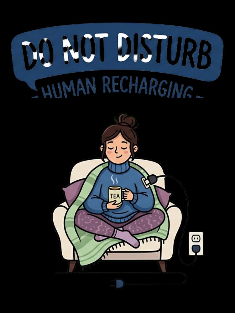 Do Not Disturb Human Recharging Introvert Humor by Quiet Mode Studio