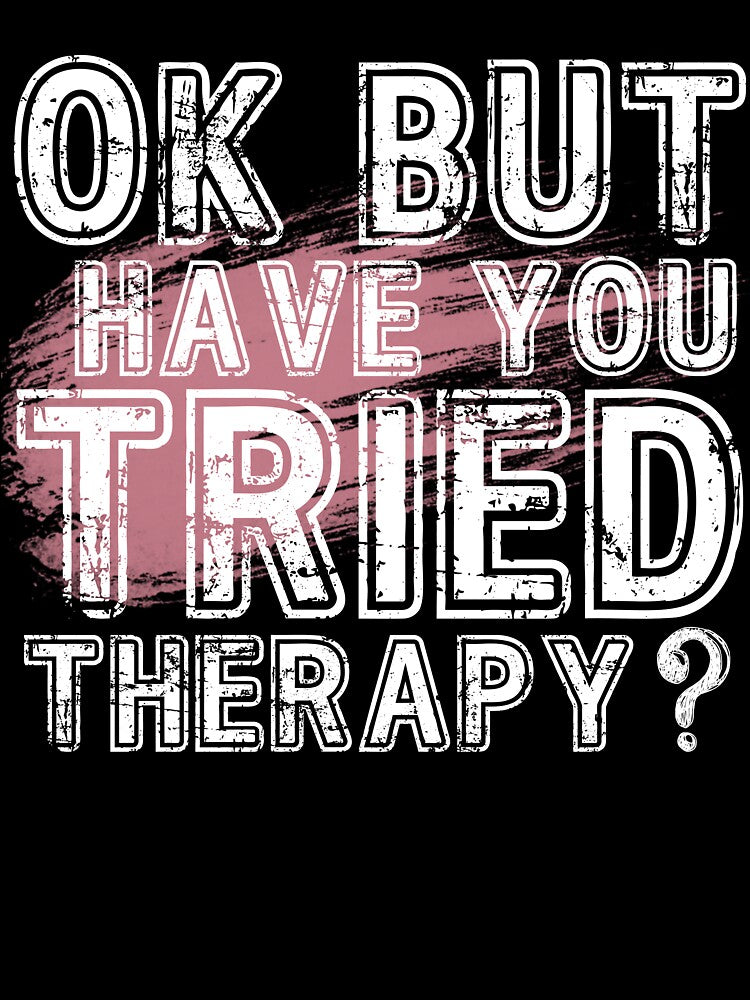 Ok But Have You Tried Therapy by PistachioCream T-Shirts, Hoodie, Sweatshirt | BlankRebels.com (Image 3)