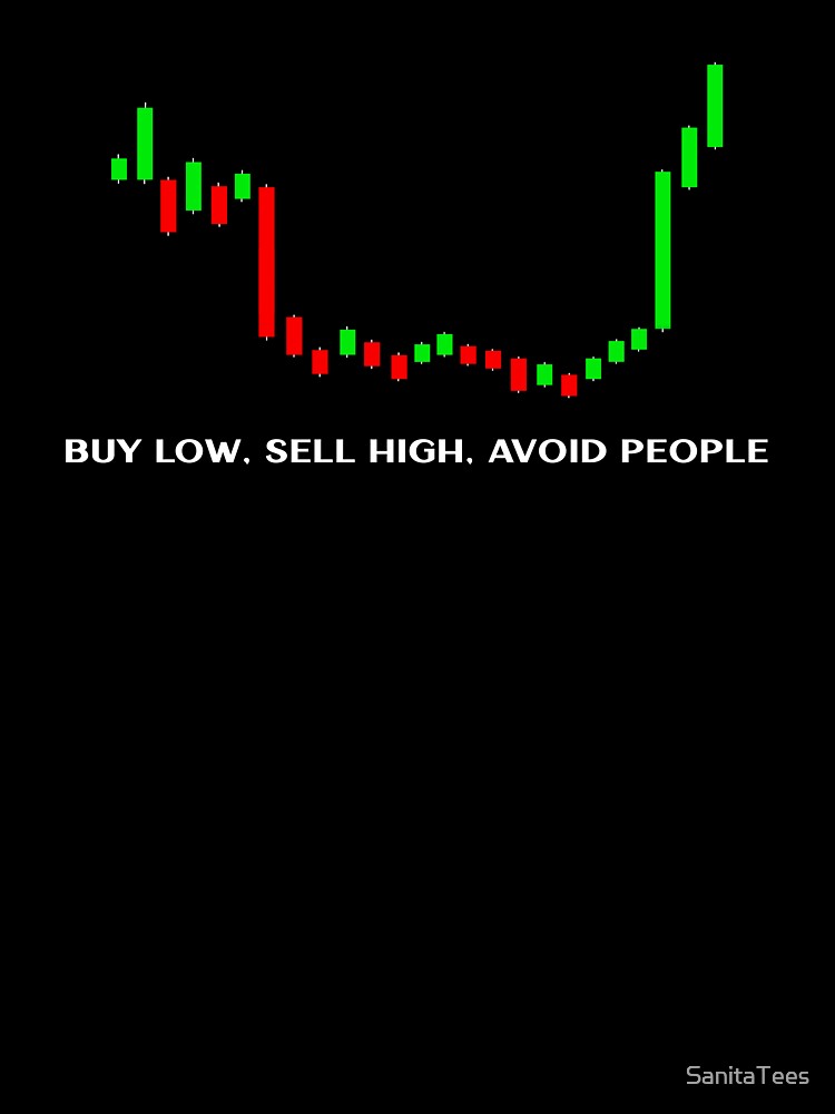 Buy low, sell high, avoid people funny trading design by Ink & Fabric T-Shirts, Hoodie, Sweatshirt (Image 3)