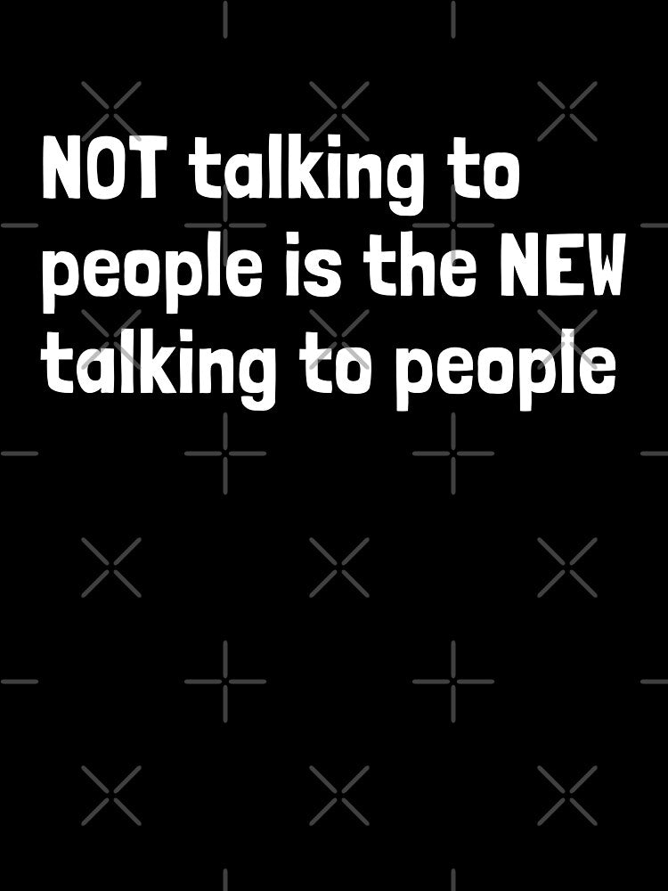 "Funny Introvert Quote – 'NOT Talking to People is the NEW Talking to People' – Anti-Social Humor Design" by... (Image 3)
