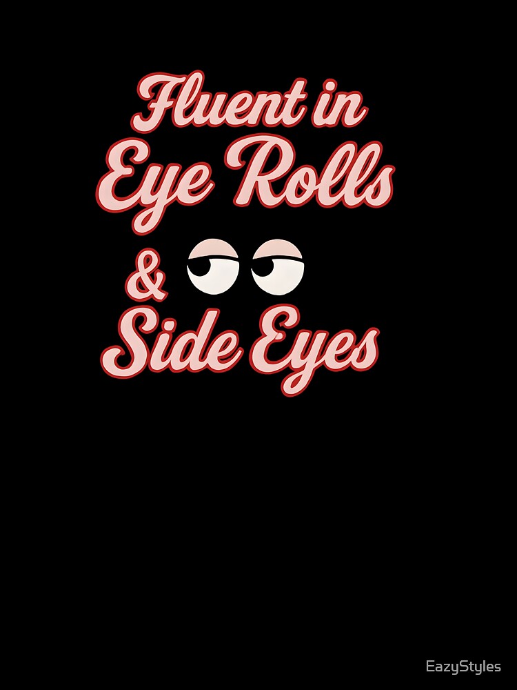 Fluent in Eye Rolls & Side Eyes by EazyStyles T-Shirts, Hoodie, Sweatshirt | BlankRebels.com (Image 3)