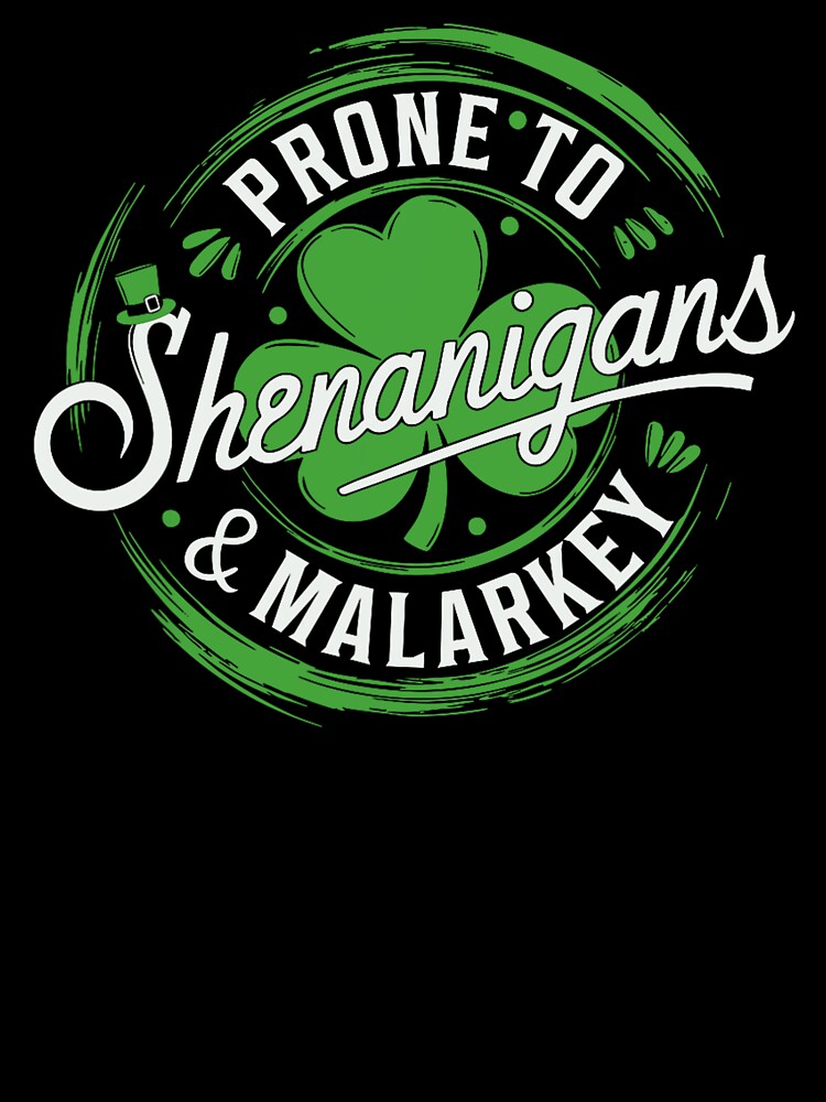 Prone To Shenanigans And Malarkey by JamesHogwart T-Shirts, Hoodie, Sweatshirt | BlankRebels.com (Image 3)