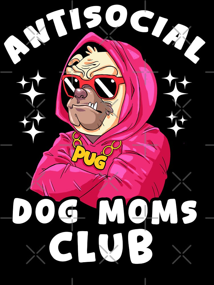 Anti Social Dog Moms Club - Funny Pug for Dog Lovers by Dmetalx Art Apparel T-Shirts, Hoodie, Sweatshirt (Image 3)