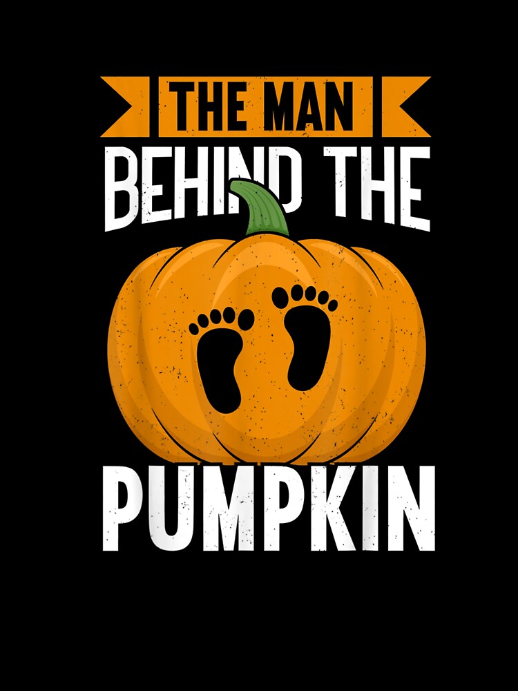 Mens The Man Behind The Pumpkin | Funny Halloween Man Pregnant by Jonahjimenez T-Shirts, Hoodie, Sweatshirt (Image 3)