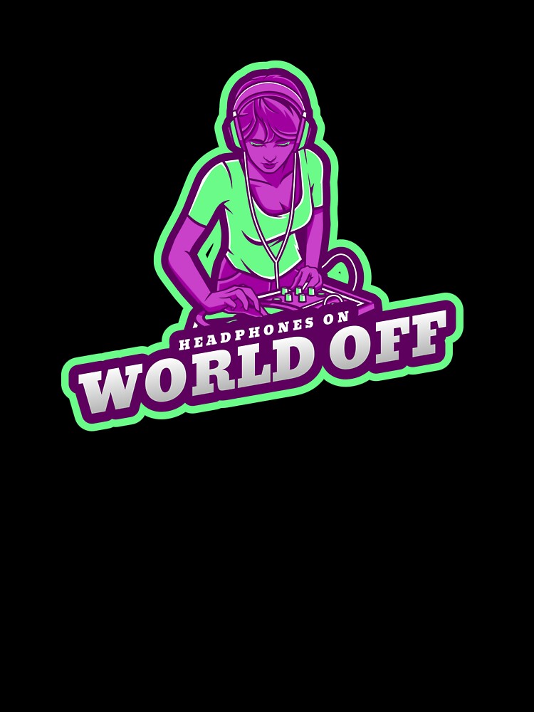 Headphones On World Off DJ | DJ Gift by fcbdavis T-Shirts, Hoodie, Sweatshirt | BlankRebels.com (Image 3)