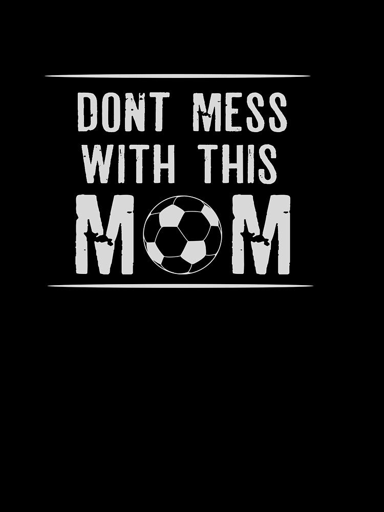 dont mess with mom , mothers day by lapolonaise