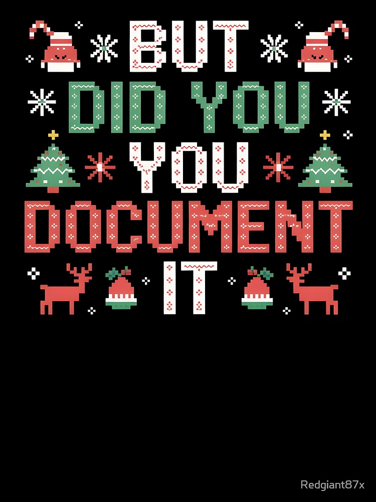 But Did You Document It – Office Humor Ugly Christmas Sweater by Redgiant87x