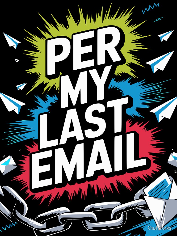 Per My Last Email – Passive Aggressive Office Humor Design by OwlWorks T-Shirts, Hoodie, Sweatshirt (Image 3)