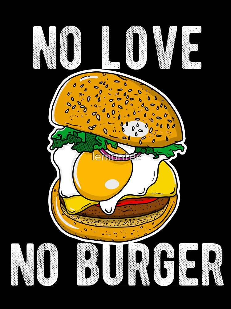 No Love No Burger by lemontee T-Shirts, Hoodie, Sweatshirt | BlankRebels.com (Image 3)