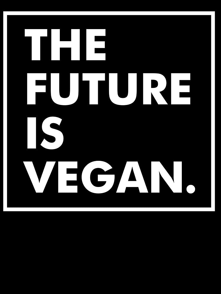 The future is vegan T Shirt by BestShop2010 Hoodie, Sweatshirt | BlankRebels.com (Image 3)