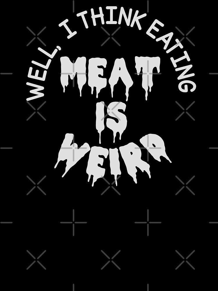 Well i think eating meat is weird by jazzydevil T-Shirts, Hoodie, Sweatshirt | BlankRebels.com (Image 3)