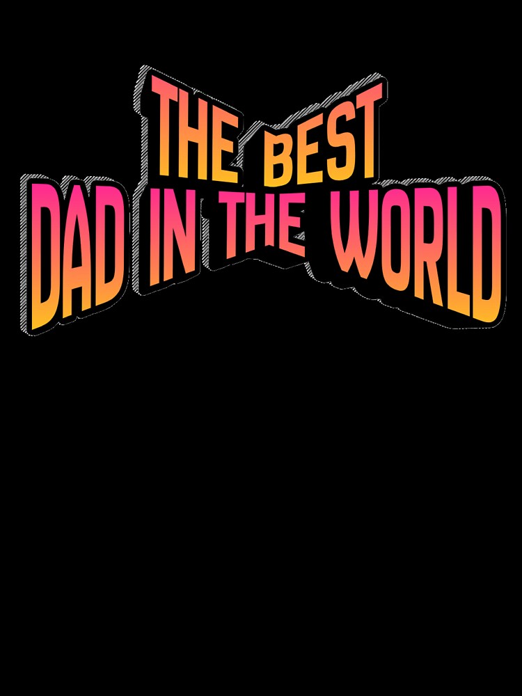 The Best Dad In The World by DNHZstore T-Shirts, Hoodie, Sweatshirt | BlankRebels.com (Image 3)