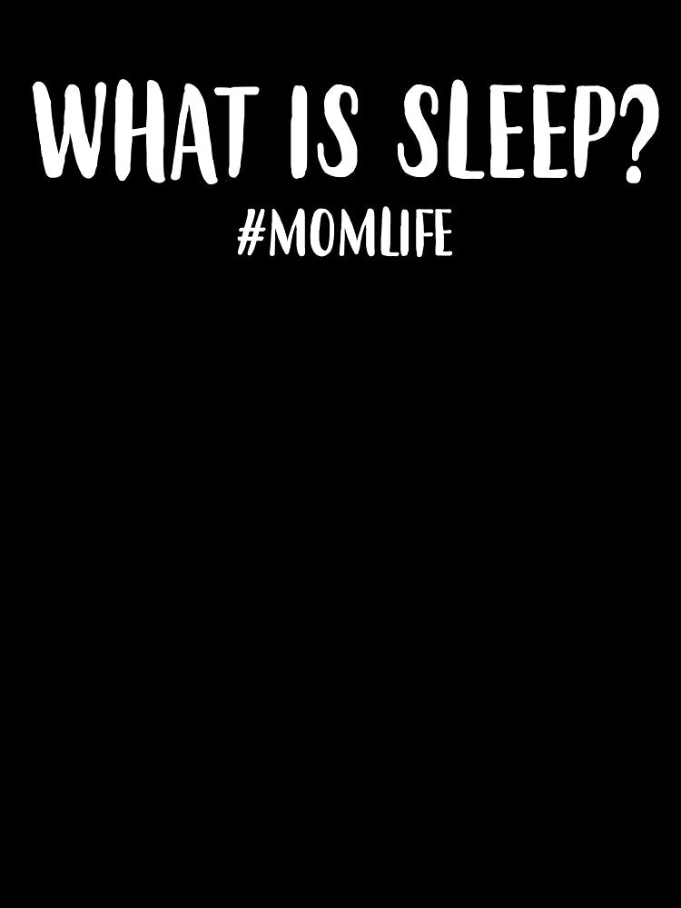 Funny Mom Life What Is Sleep? by DSweethearts T-Shirts, Hoodie, Sweatshirt | BlankRebels.com (Image 3)