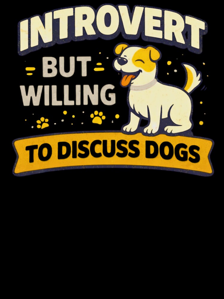 Introvert But Willing To Discuss Dogs– Funny Dog Lover Introvert by AdicretorDesign