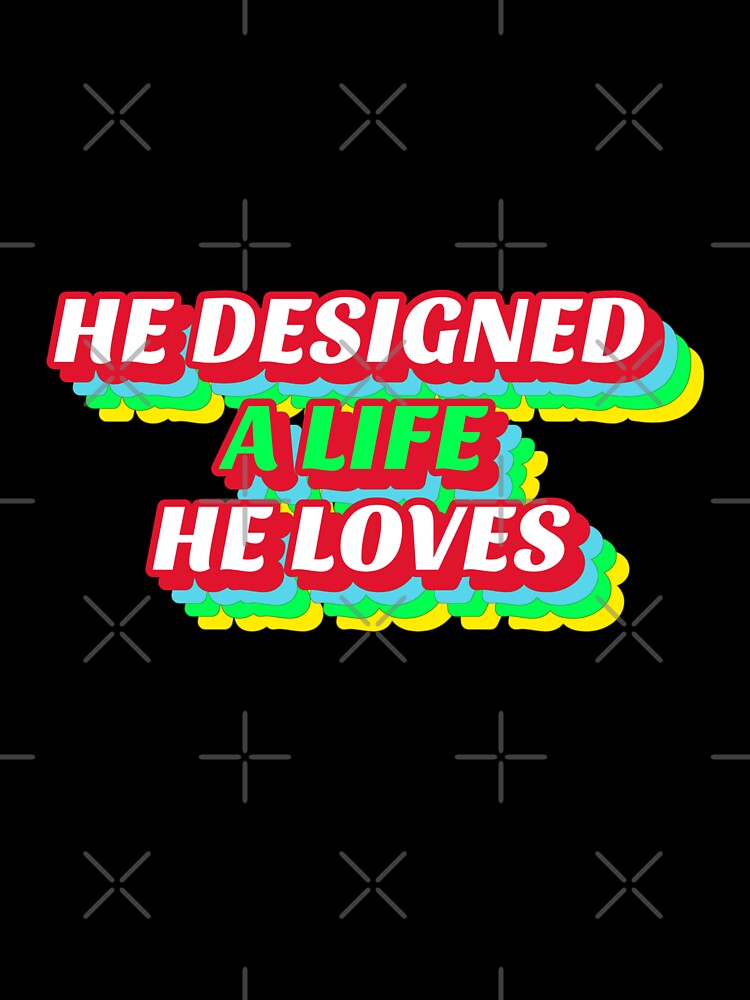 He Designed A Life He Loves. Inspirational Quote Sticker by SuccessfulVibes T-Shirts, Hoodie, Sweatshirt (Image 3)