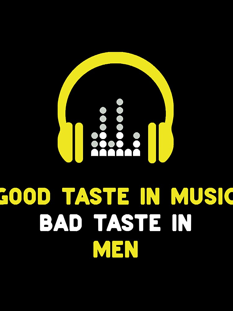 Good Taste in Music Bad Taste in Men Shirt Funny Music lover by SerenMarici Hoodie, Sweatshirt | BlankRebels.com (Image 3)