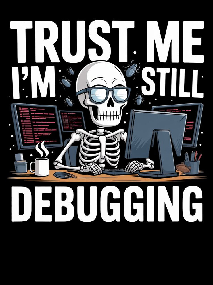 Trust Me I’m Still Debugging – Funny Programmer Skeleton Design by NO-STUDIO T-Shirts, Hoodie, Sweatshirt (Image 3)