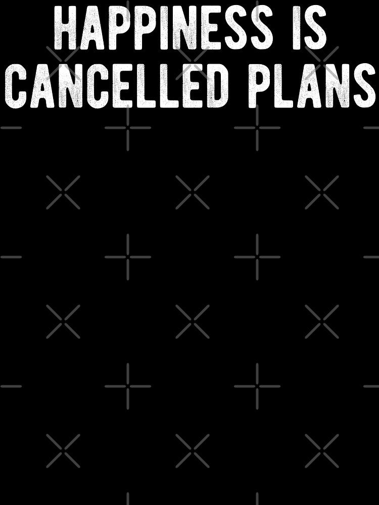 Happiness Is Cancelled Plans Funny Introvert by MariosNydras T-Shirts, Hoodie, Sweatshirt | BlankRebels.com (Image 3)