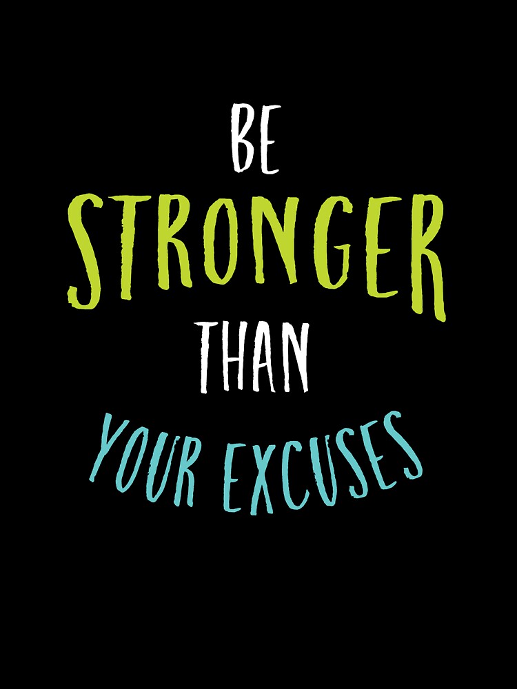 Fitness Motivation be Stronger Than Your Excuses by whyitsme T-Shirts, Hoodie, Sweatshirt | BlankRebels.com (Image 3)