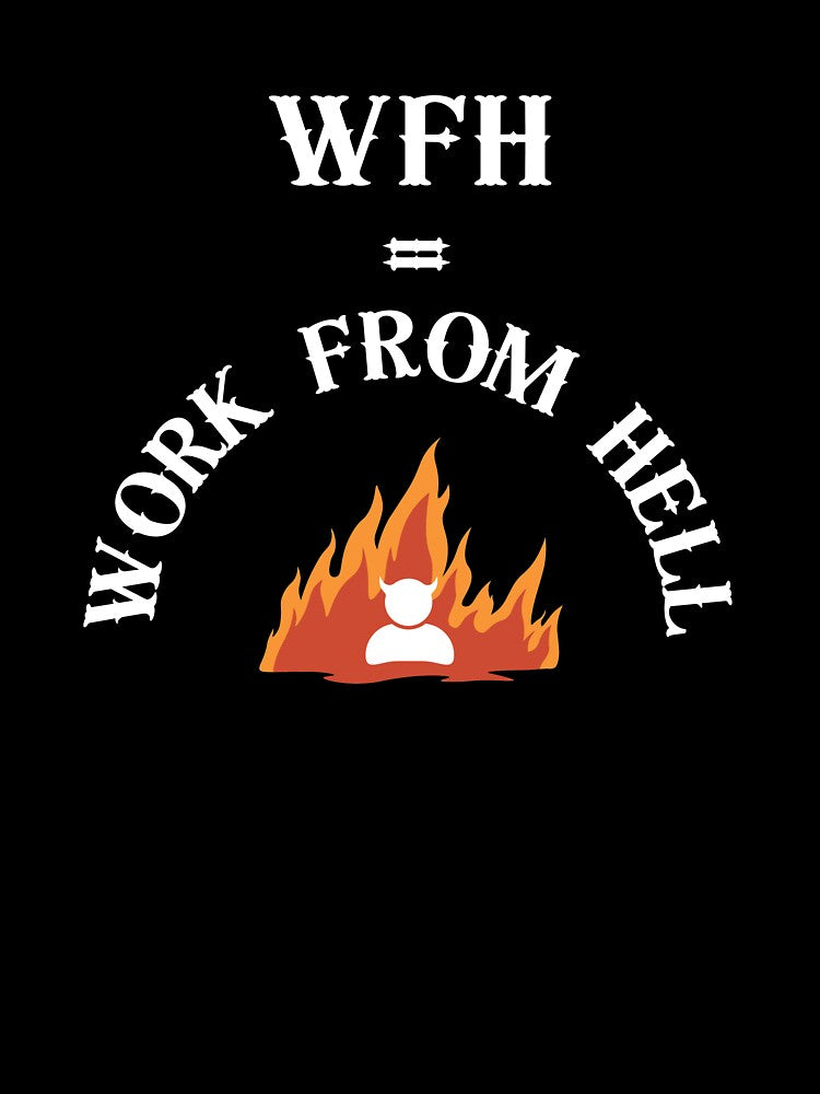 WFH - WORK FROM HELL by bas19101 T-Shirts, Hoodie, Sweatshirt | BlankRebels.com (Image 3)