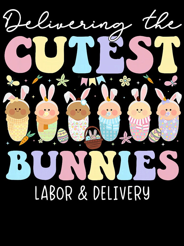 Delivering The Cutest Bunnies Easter Labor & Delivery Nurse by laurelrhodes T-Shirts, Hoodie, Sweatshirt (Image 3)