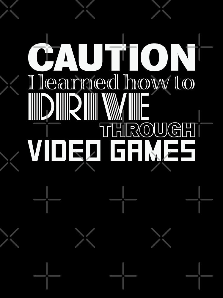 Caution I learned how to drive through video games by pnkpopcorn T-Shirts, Hoodie, Sweatshirt | BlankRebels.com (Image 3)