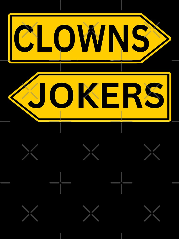 Clowns Jokers Road Signs Sarcastic Direction T-Shirts, Hoodie, Sweatshirt