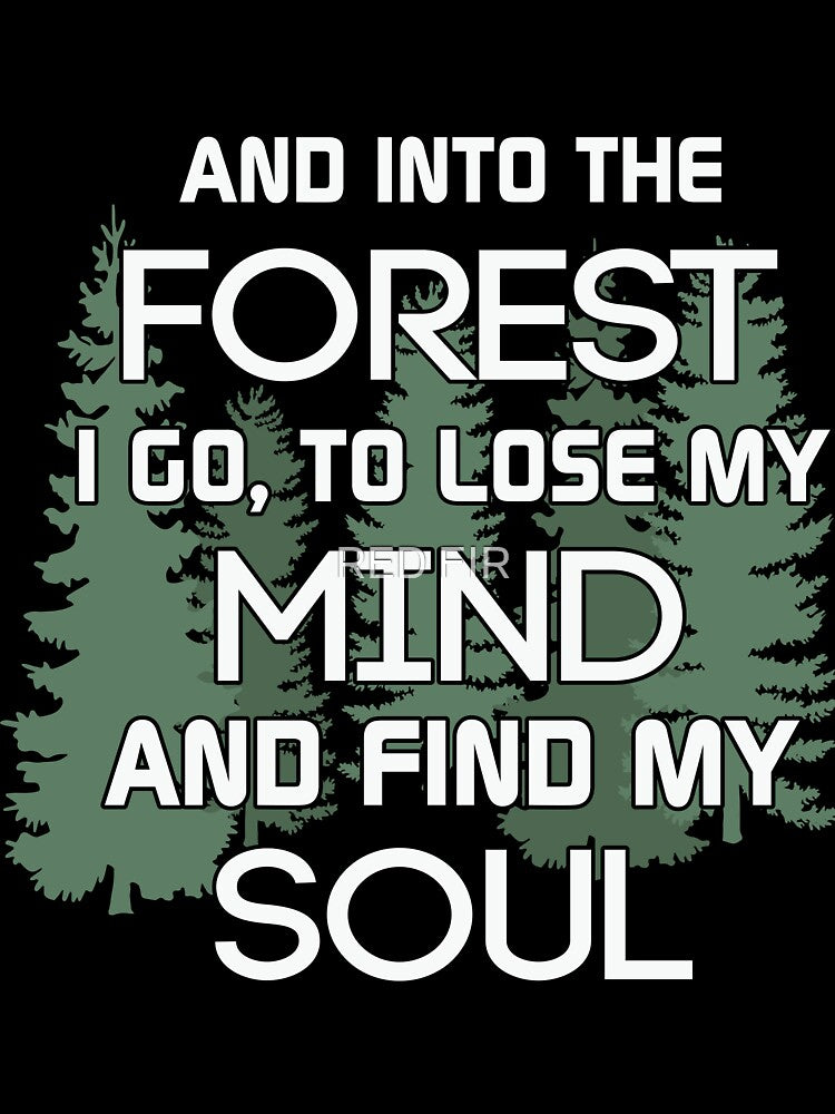 And Into The Forest I Go To Lose My Mind And Find My Soul by RED FIR T-Shirts, Hoodie, Sweatshirt | BlankRebels.com (Image 3)