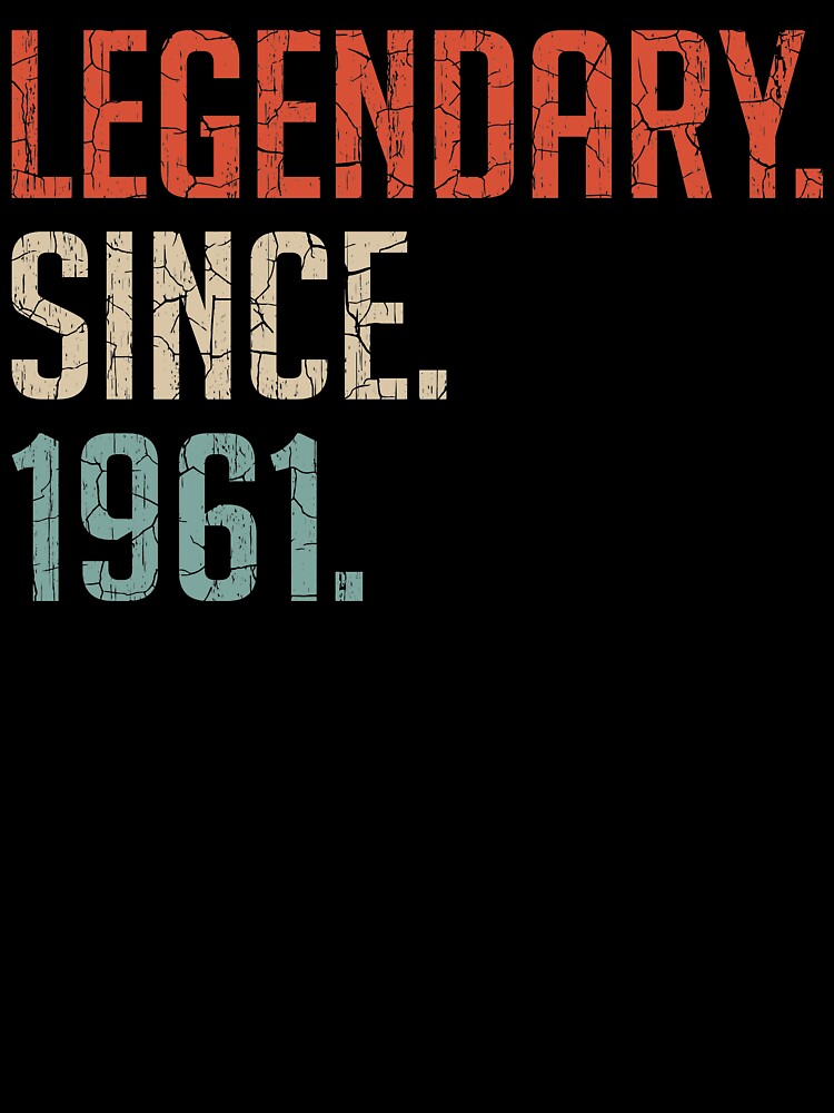 Legendary Since 1961 59th Birthday Gift 59 Years Old Vintage 1961 by Takatv T-Shirts, Hoodie, Sweatshirt (Image 3)