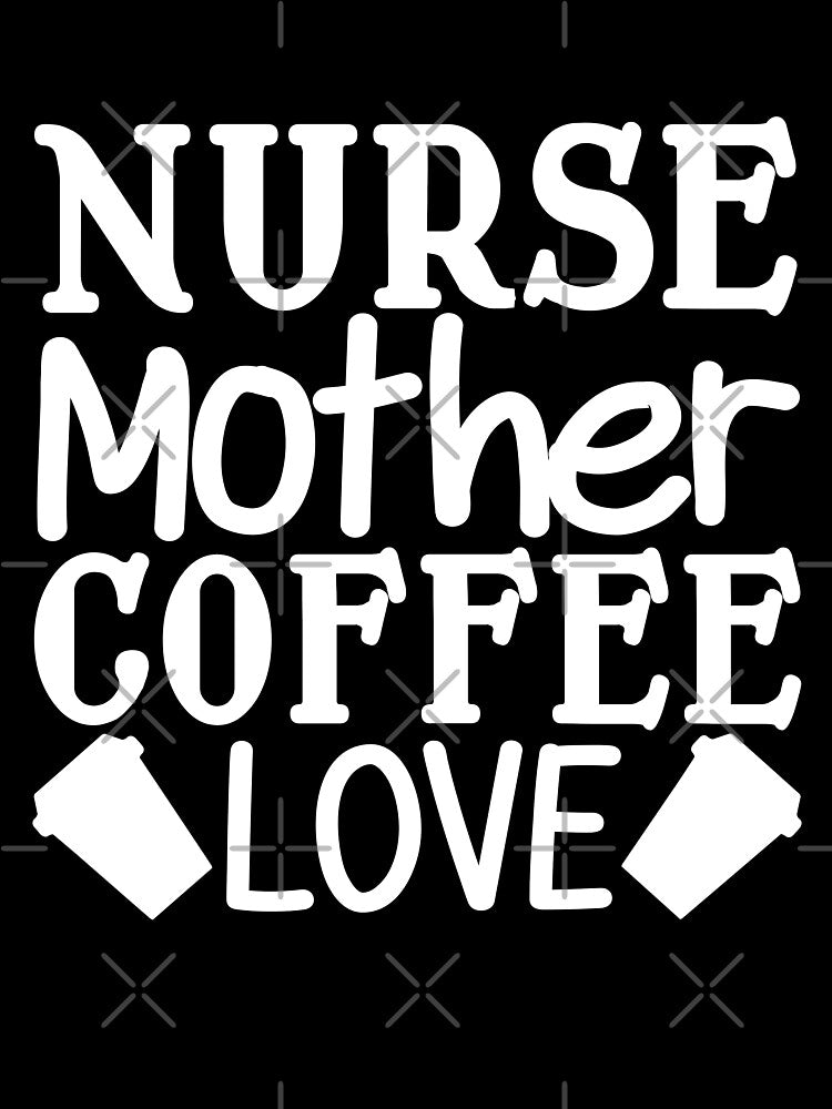 Nurse Mother Coffee Lover T-Shirts, Hoodie, Sweatshirt