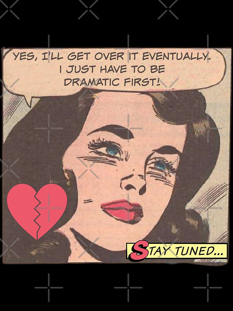 Yes, I'll Get Over It Eventually! I Just Have to be Dramatic First! Snarky Office Worker by SSustainable