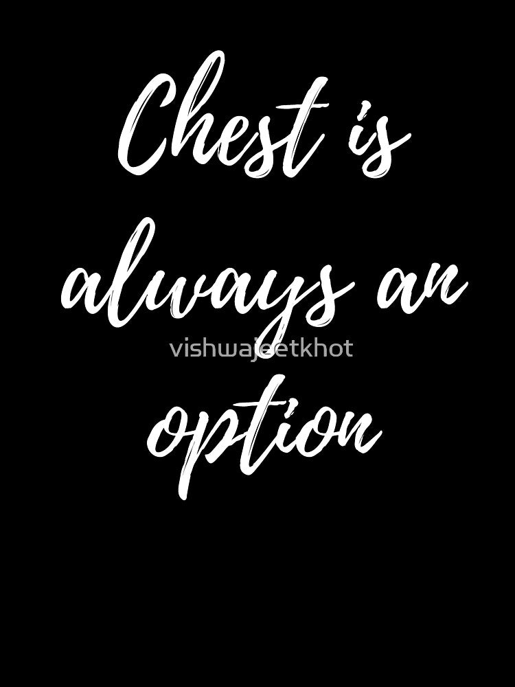 CHEST IS ALWAYS AN OPTION by vishwajeetkhot T-Shirts, Hoodie, Sweatshirt | BlankRebels.com (Image 3)
